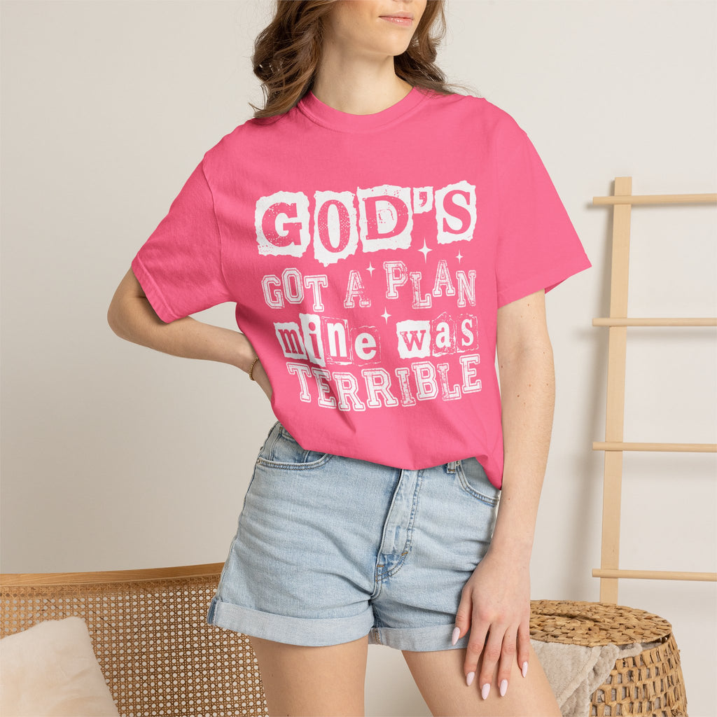 Christian Graphic T-Shirt — “God’s Got a Plan, Mine Was Terrible” Garment-Dyed Tee