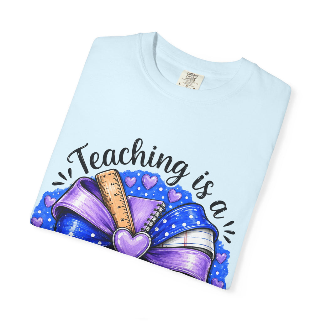Teaching Is a Work of Heart T-Shirt — Teacher Appreciation Gift