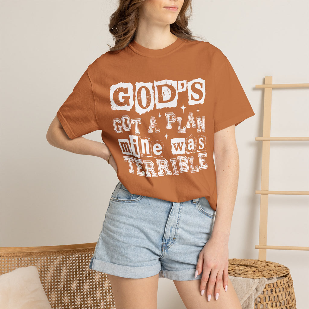 Christian Graphic T-Shirt — “God’s Got a Plan, Mine Was Terrible” Garment-Dyed Tee