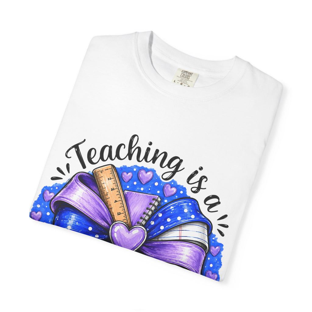 Teaching Is a Work of Heart T-Shirt — Teacher Appreciation Gift