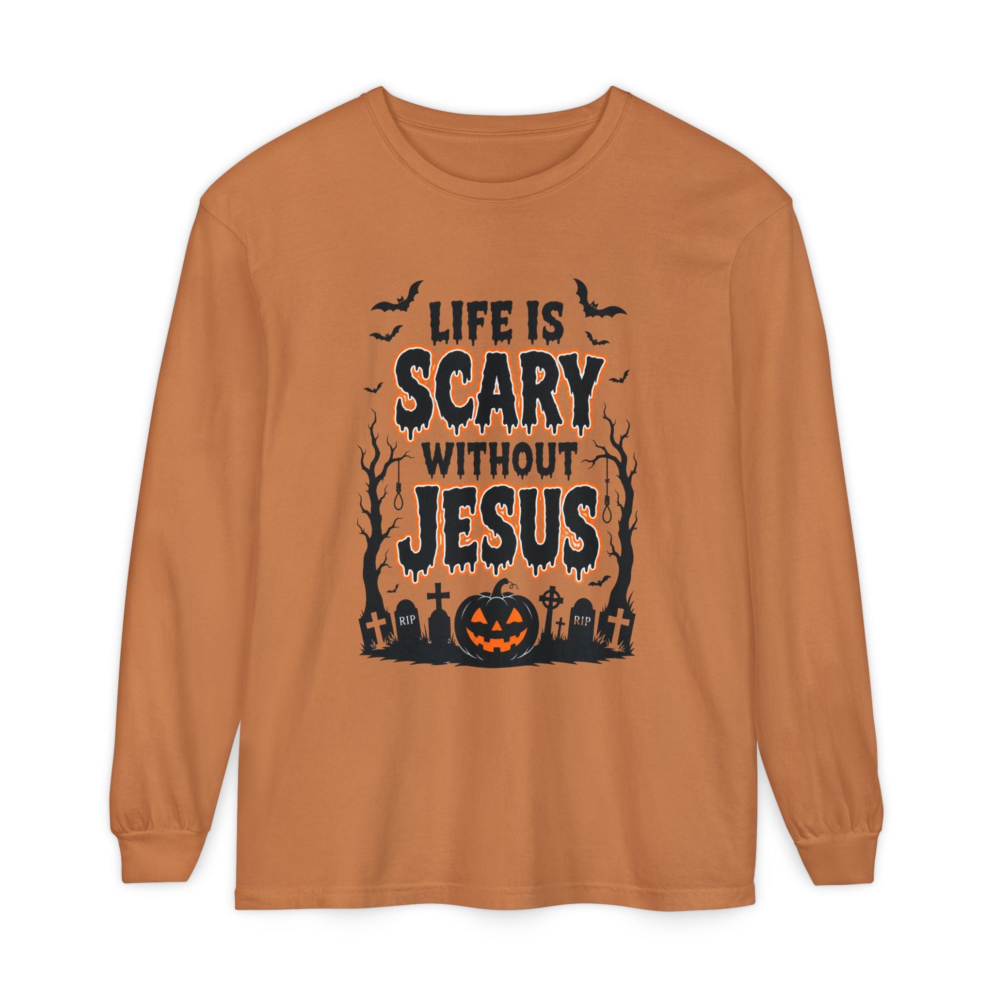 Life Is Scary Without Jesus Long Sleeve T-Shirt
