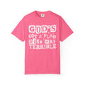 Christian Graphic T-Shirt — “God’s Got a Plan, Mine Was Terrible” Garment-Dyed Tee