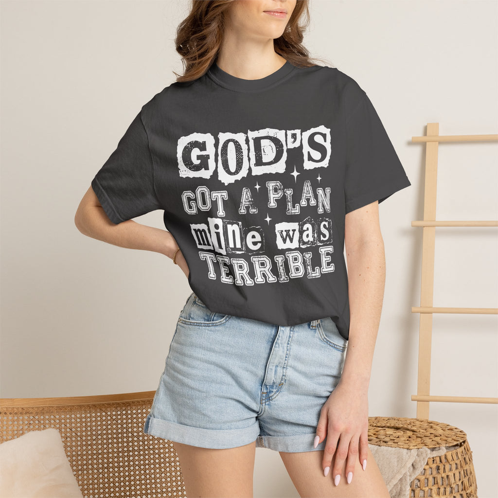 Christian Graphic T-Shirt — “God’s Got a Plan, Mine Was Terrible” Garment-Dyed Tee