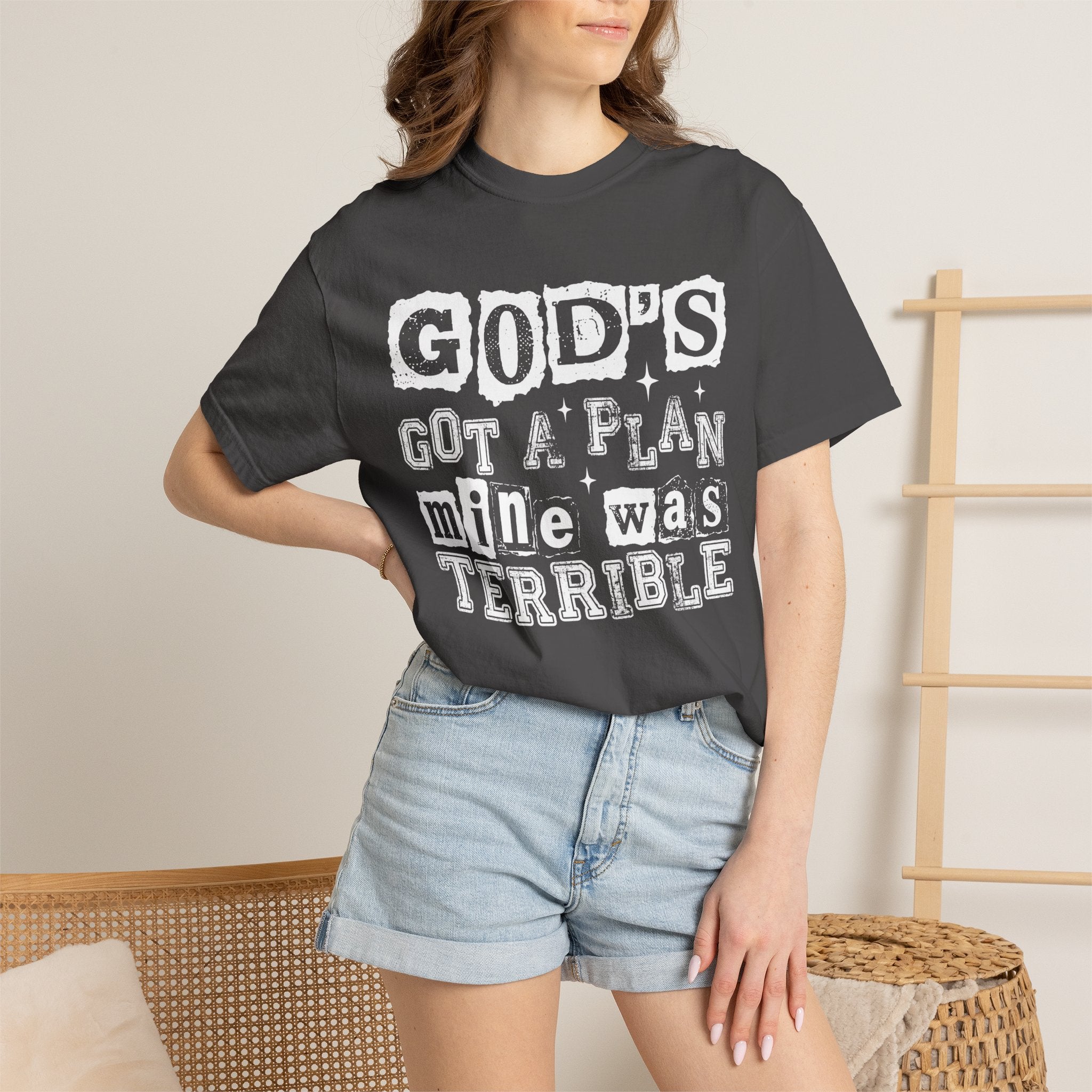 Christian Graphic T-Shirt — “God’s Got a Plan, Mine Was Terrible” Garment-Dyed Tee